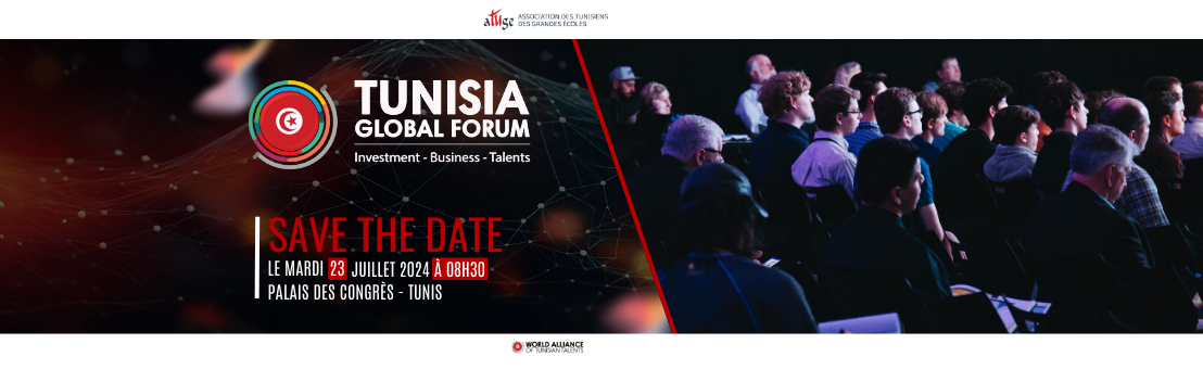 SAVE THE DATE : Tunisia Global Forum, le mardi 23 Juillet au Palais des congrès - Tunis