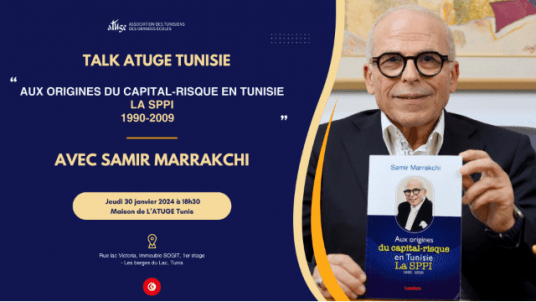  [ATUGE Tunisie] "Aux origines du capital-risque en Tunisie" avec Samir Marrakchi